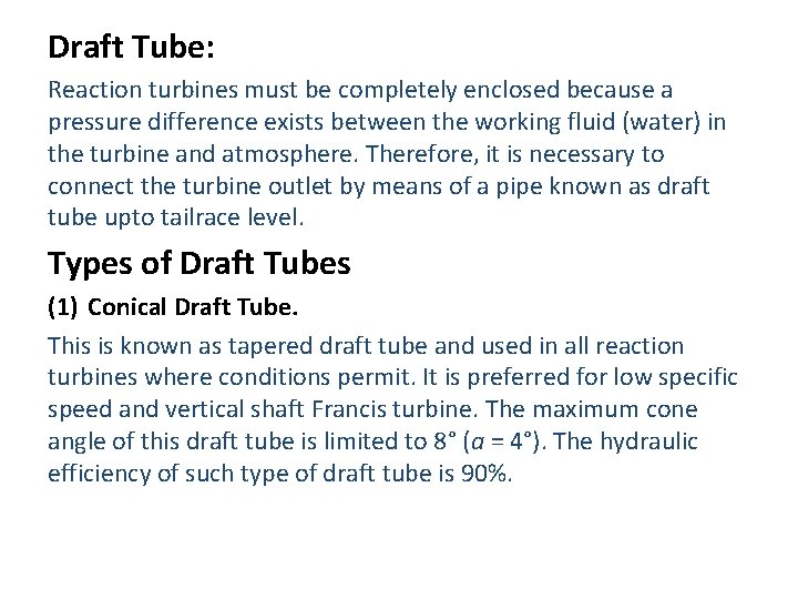 Draft Tube: Reaction turbines must be completely enclosed because a pressure difference exists between