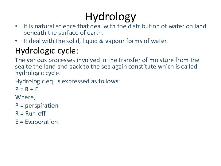 Hydrology • It is natural science that deal with the distribution of water on