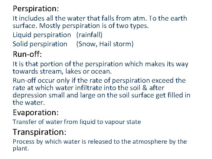 Perspiration: It includes all the water that falls from atm. To the earth surface.