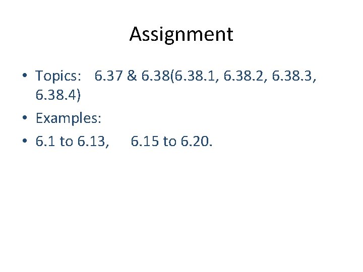 Assignment • Topics: 6. 37 & 6. 38(6. 38. 1, 6. 38. 2, 6.