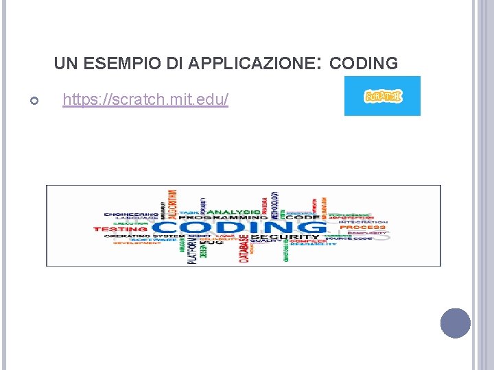 UN ESEMPIO DI APPLICAZIONE: CODING https: //scratch. mit. edu/ 