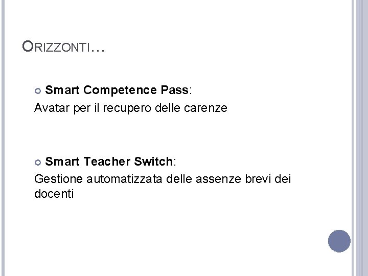 ORIZZONTI… Smart Competence Pass: Avatar per il recupero delle carenze Smart Teacher Switch: Gestione