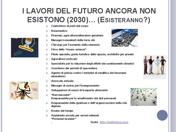  I LAVORI DEL FUTURO ANCORA NON ESISTONO (2030)… (ESISTERANNO? ) Costruttore di parti