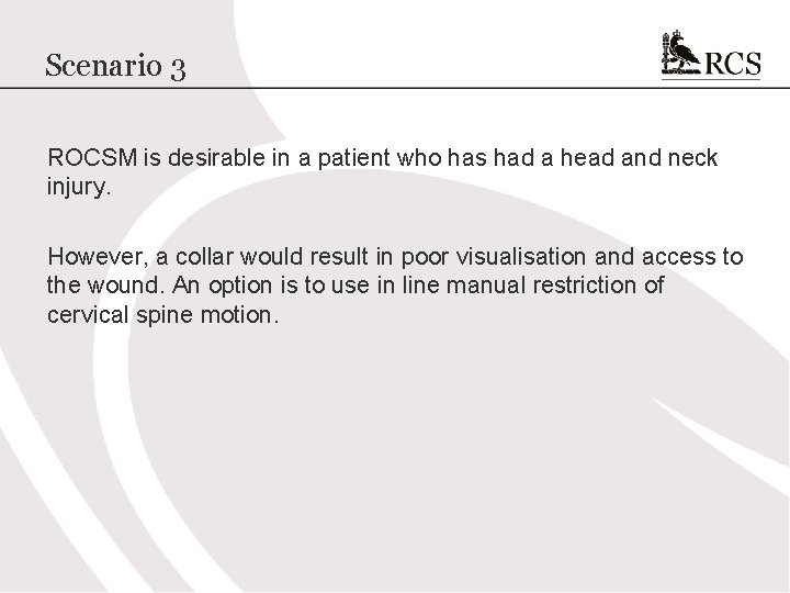 Scenario 3 ROCSM is desirable in a patient who has had a head and