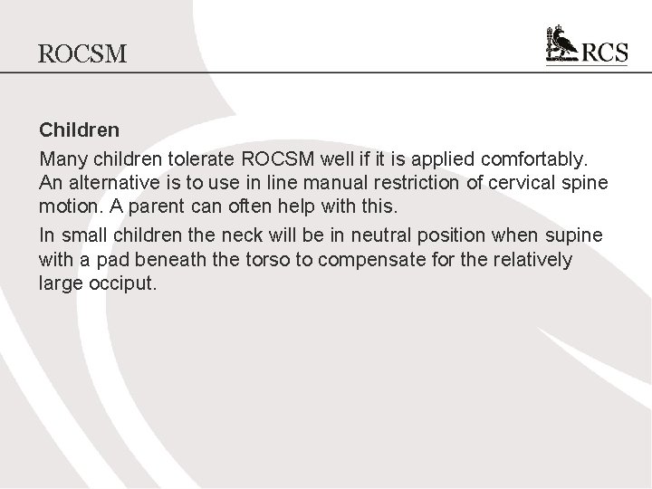 ROCSM Children Many children tolerate ROCSM well if it is applied comfortably. An alternative
