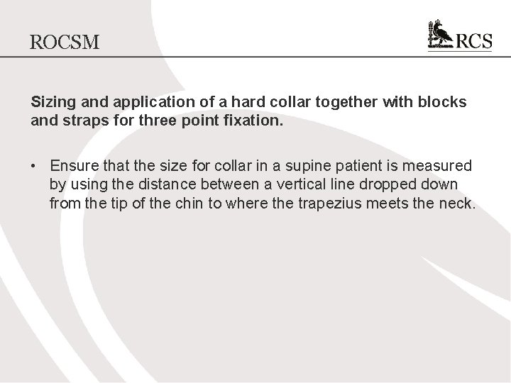 ROCSM Sizing and application of a hard collar together with blocks and straps for