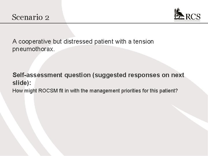 Scenario 2 A cooperative but distressed patient with a tension pneumothorax. Self-assessment question (suggested