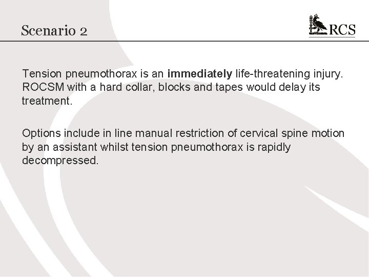 Scenario 2 Tension pneumothorax is an immediately life-threatening injury. ROCSM with a hard collar,