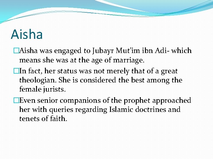 Aisha �Aisha was engaged to Jubayr Mut’im ibn Adi- which means she was at