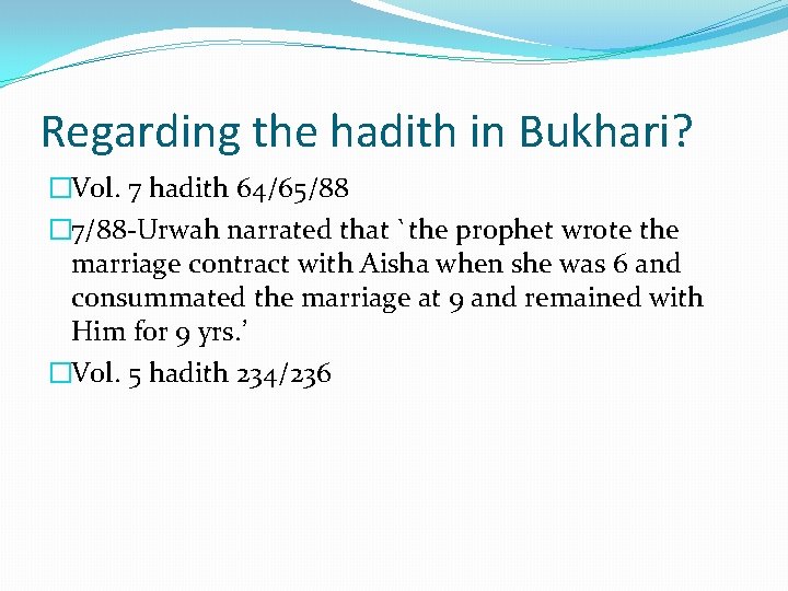 Regarding the hadith in Bukhari? �Vol. 7 hadith 64/65/88 � 7/88 -Urwah narrated that