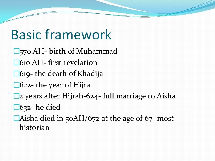 Basic framework � 570 AH- birth of Muhammad � 610 AH- first revelation �