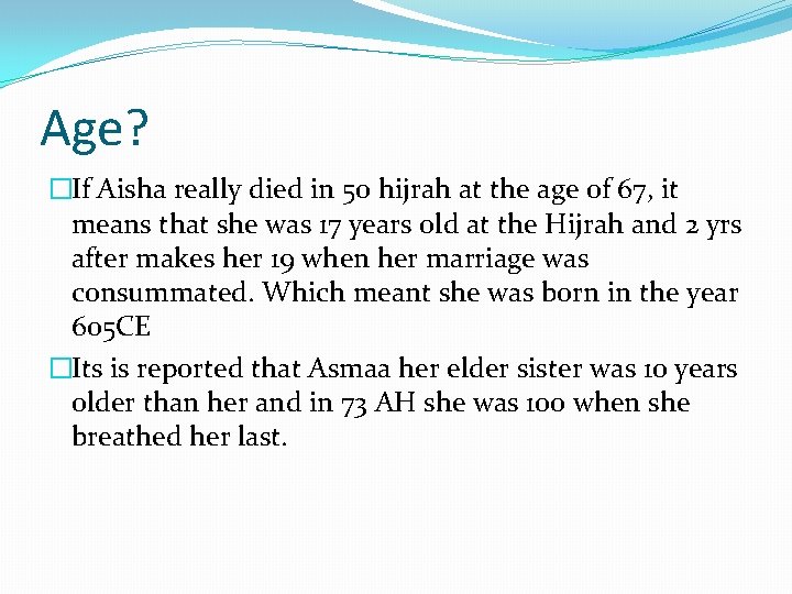Age? �If Aisha really died in 50 hijrah at the age of 67, it