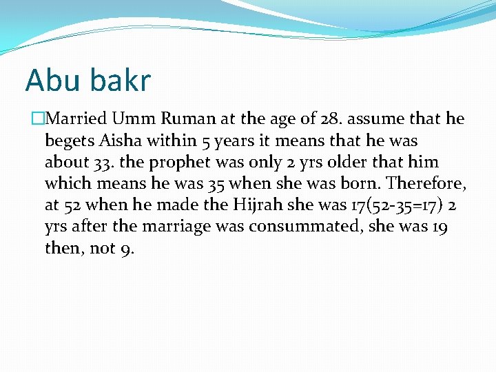 Abu bakr �Married Umm Ruman at the age of 28. assume that he begets