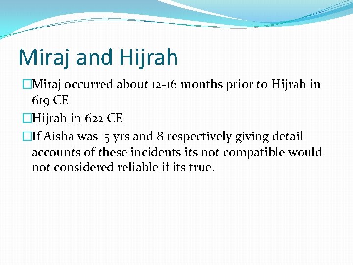 Miraj and Hijrah �Miraj occurred about 12 -16 months prior to Hijrah in 619