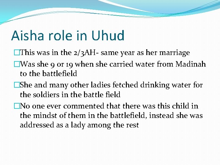 Aisha role in Uhud �This was in the 2/3 AH- same year as her