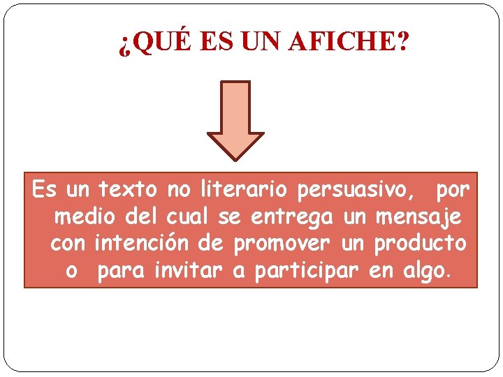 ¿QUÉ ES UN AFICHE? Es un texto no literario persuasivo, por medio del cual