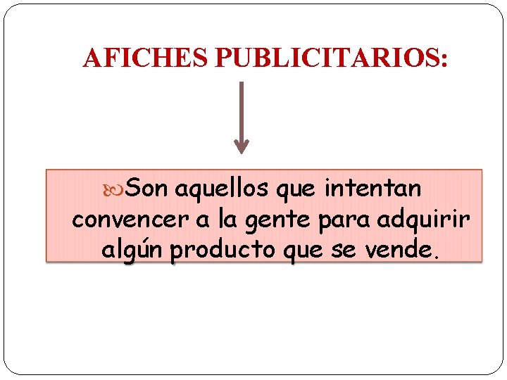 AFICHES PUBLICITARIOS: Son aquellos que intentan convencer a la gente para adquirir algún producto