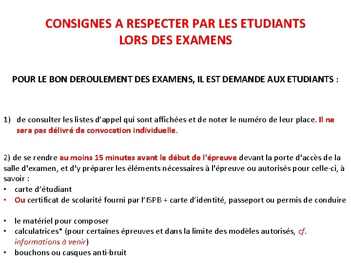 CONSIGNES A RESPECTER PAR LES ETUDIANTS LORS DES EXAMENS POUR LE BON DEROULEMENT DES