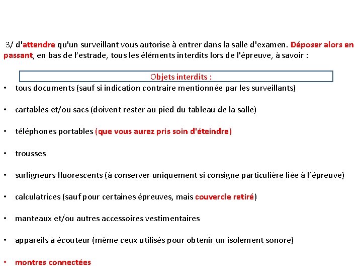 3/ d'attendre qu'un surveillant vous autorise à entrer dans la salle d'examen. Déposer alors