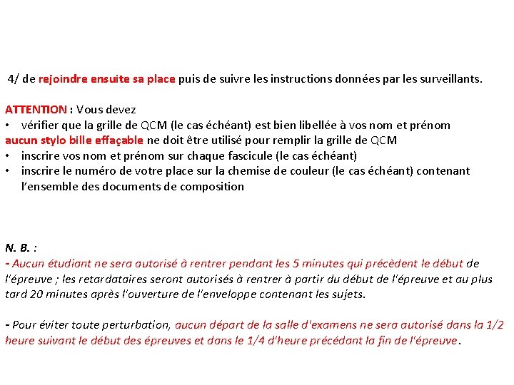 4/ de rejoindre ensuite sa place puis de suivre les instructions données par les