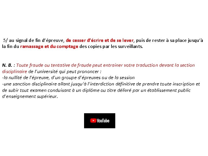 5/ au signal de fin d’épreuve, de cesser d’écrire et de se lever, puis