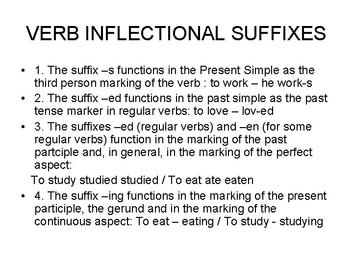 VERB INFLECTIONAL SUFFIXES • 1. The suffix –s functions in the Present Simple as