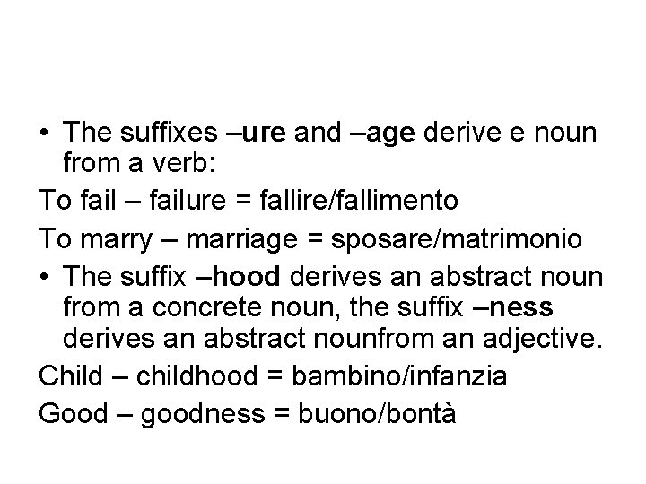  • The suffixes –ure and –age derive e noun from a verb: To