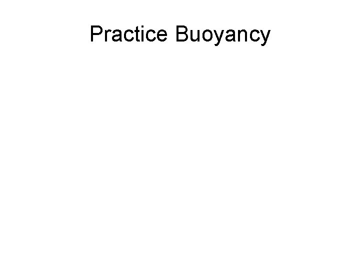 Practice Buoyancy 