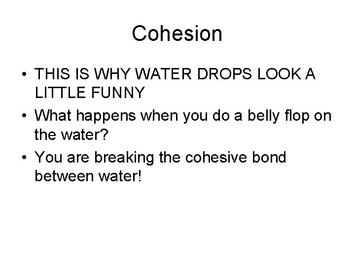 Cohesion • THIS IS WHY WATER DROPS LOOK A LITTLE FUNNY • What happens