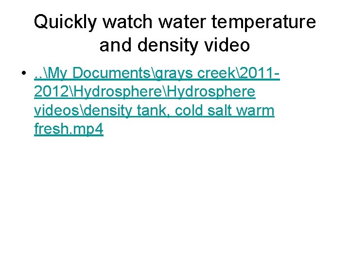 Quickly watch water temperature and density video • . . My Documentsgrays creek20112012Hydrosphere videosdensity