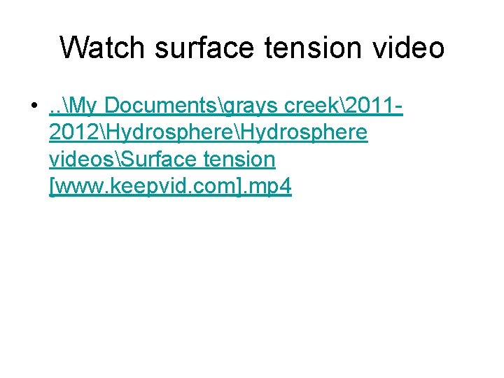 Watch surface tension video • . . My Documentsgrays creek20112012Hydrosphere videosSurface tension [www. keepvid.