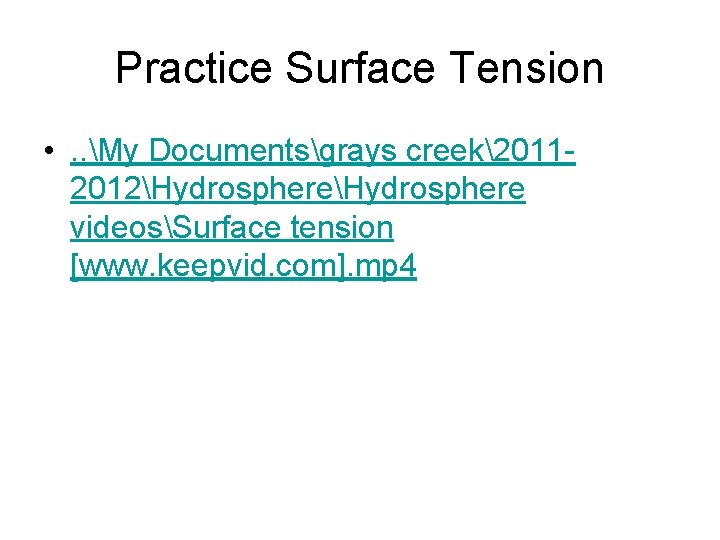 Practice Surface Tension • . . My Documentsgrays creek20112012Hydrosphere videosSurface tension [www. keepvid. com].