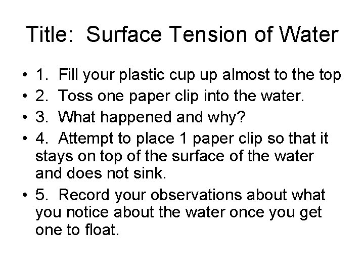 Title: Surface Tension of Water • • 1. Fill your plastic cup up almost