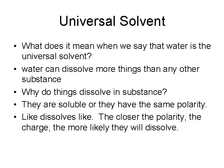 Universal Solvent • What does it mean when we say that water is the