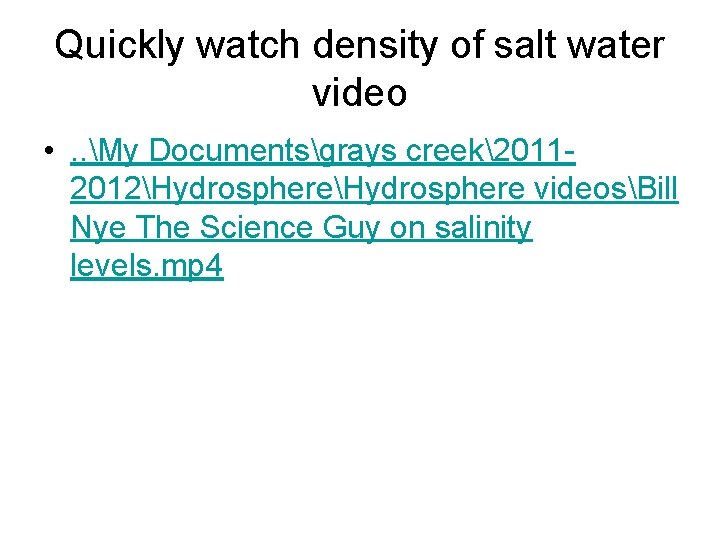 Quickly watch density of salt water video • . . My Documentsgrays creek20112012Hydrosphere videosBill