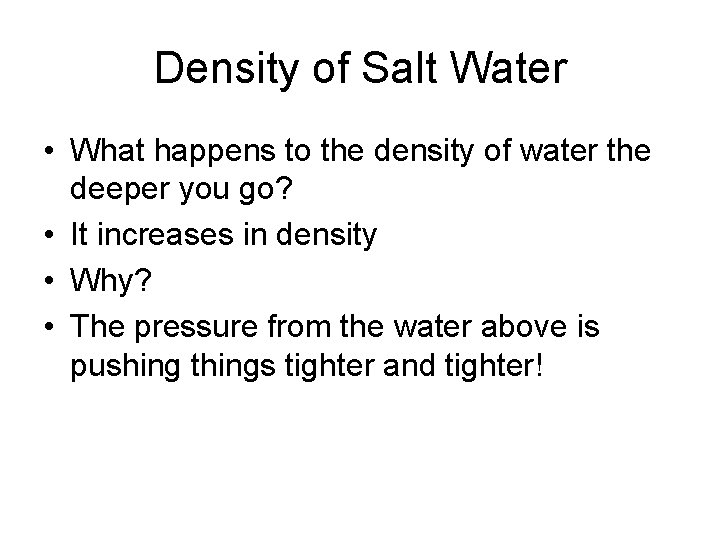 Density of Salt Water • What happens to the density of water the deeper