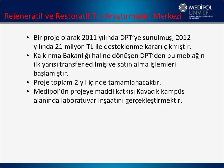 Rejeneratif ve Restoratif Tıp Araştırmaları Merkezi • Bir proje olarak 2011 yılında DPT’ye sunulmuş,