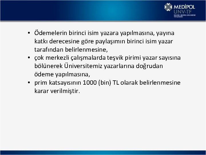  • Ödemelerin birinci isim yazara yapılmasına, yayına katkı derecesine göre paylaşımın birinci isim