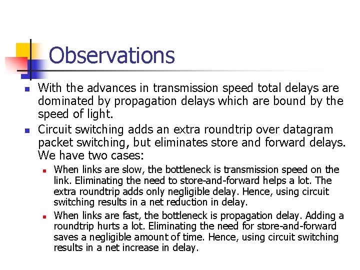 Observations n n With the advances in transmission speed total delays are dominated by