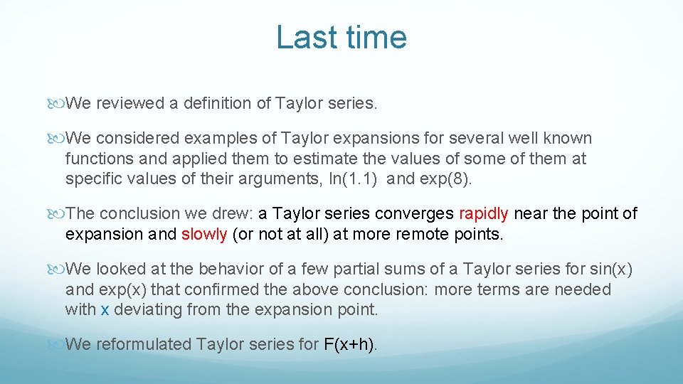 Last time We reviewed a definition of Taylor series. We considered examples of Taylor