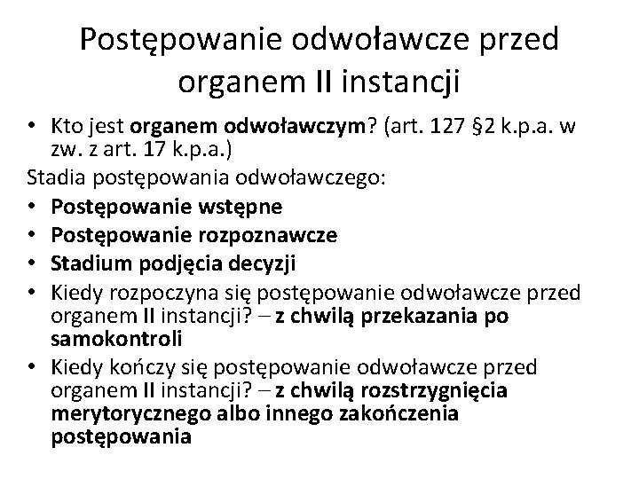 Postępowanie odwoławcze przed organem II instancji • Kto jest organem odwoławczym? (art. 127 §