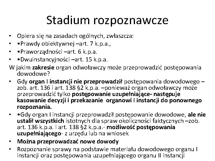 Stadium rozpoznawcze • Opiera się na zasadach ogólnych, zwłaszcza: • • Prawdy obiektywnej –art.