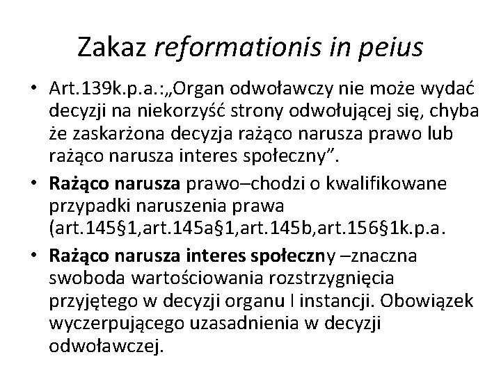 Zakaz reformationis in peius • Art. 139 k. p. a. : „Organ odwoławczy nie