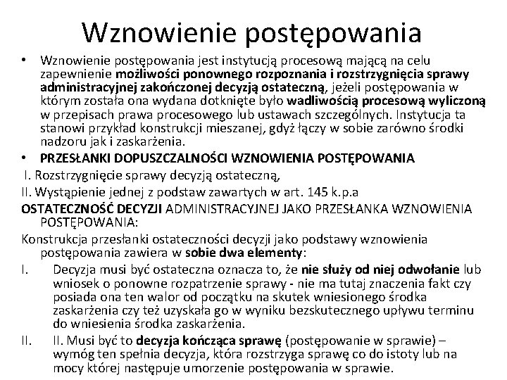 Wznowienie postępowania • Wznowienie postępowania jest instytucją procesową mającą na celu zapewnienie możliwości ponownego