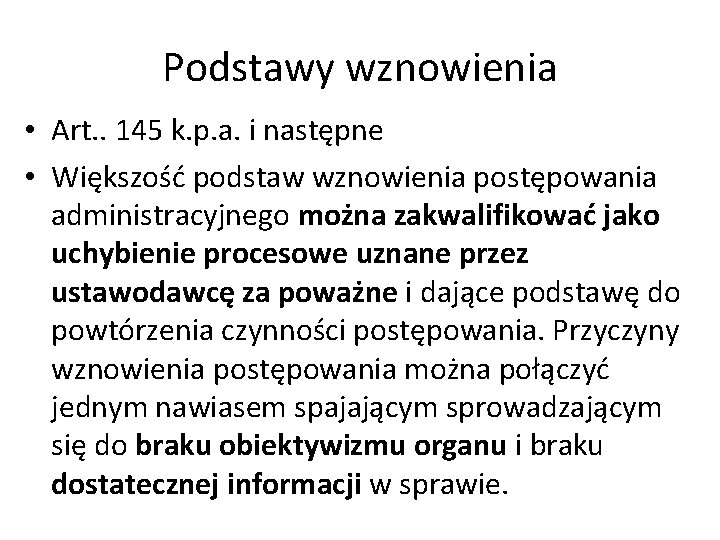 Podstawy wznowienia • Art. . 145 k. p. a. i następne • Większość podstaw
