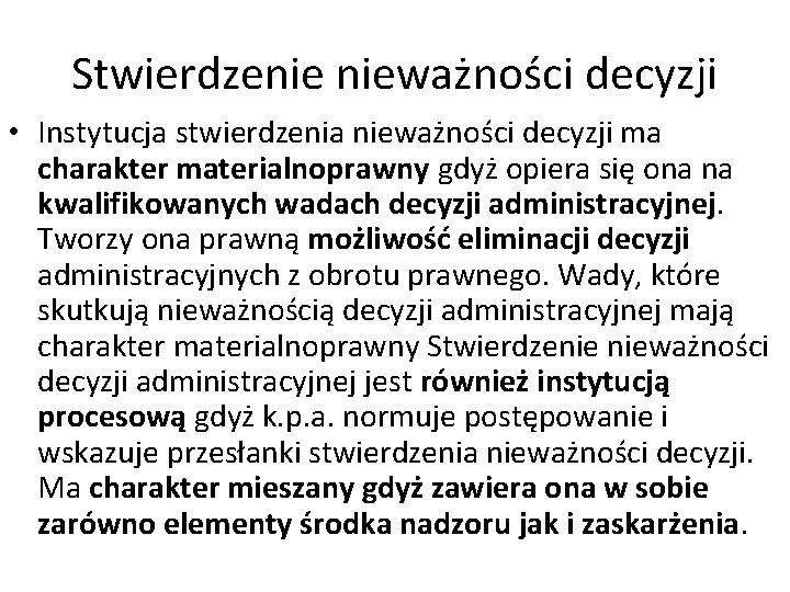 Stwierdzenie nieważności decyzji • Instytucja stwierdzenia nieważności decyzji ma charakter materialnoprawny gdyż opiera się