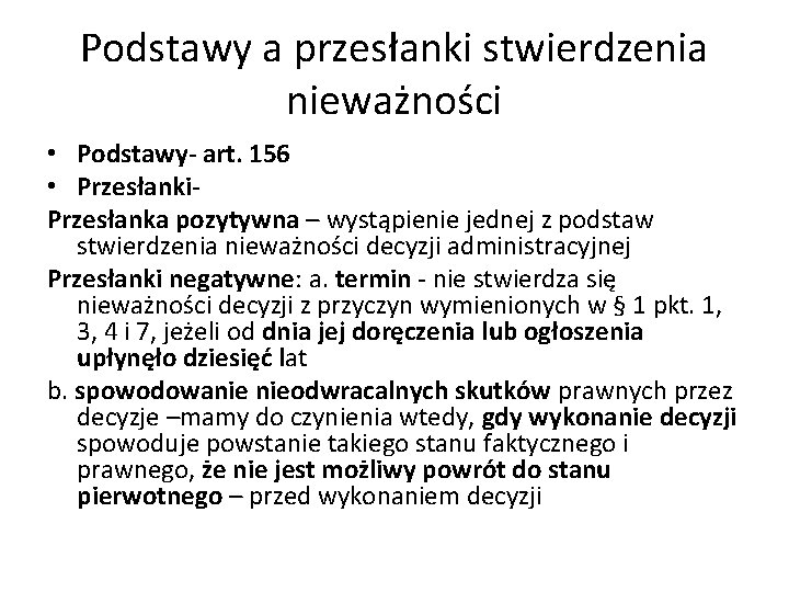 Podstawy a przesłanki stwierdzenia nieważności • Podstawy- art. 156 • Przesłanki. Przesłanka pozytywna –