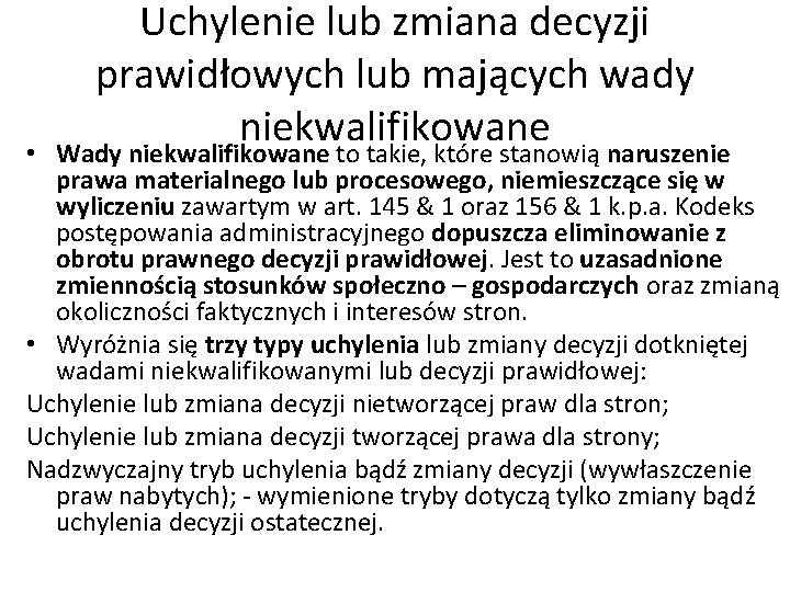 Uchylenie lub zmiana decyzji prawidłowych lub mających wady niekwalifikowane • Wady niekwalifikowane to takie,