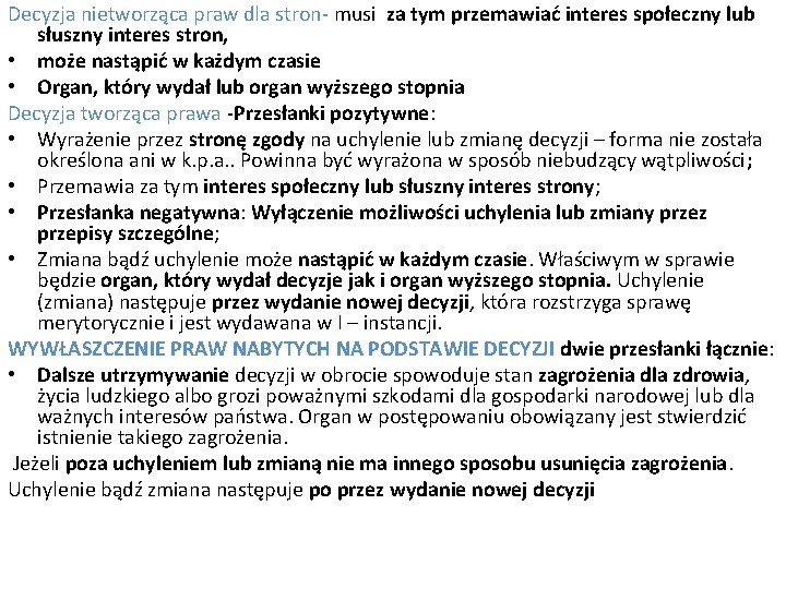 Decyzja nietworząca praw dla stron- musi za tym przemawiać interes społeczny lub słuszny interes