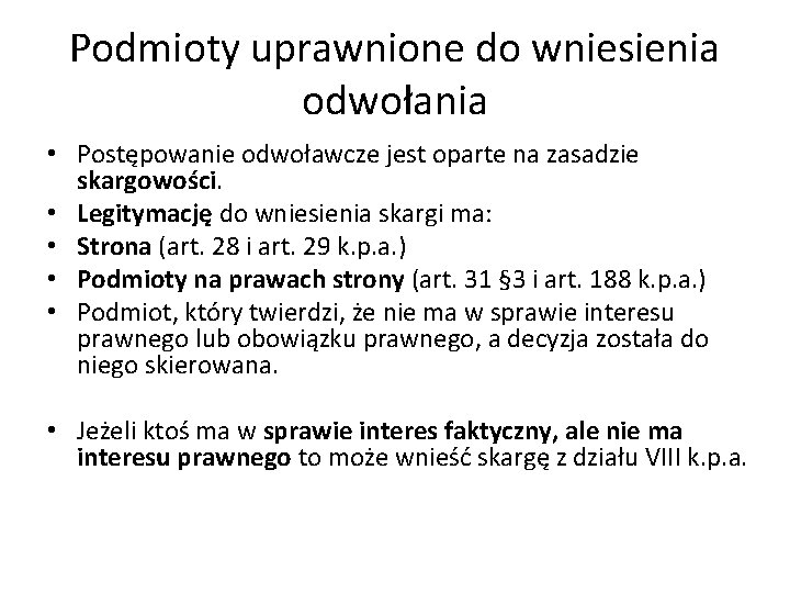 Podmioty uprawnione do wniesienia odwołania • Postępowanie odwoławcze jest oparte na zasadzie skargowości. •